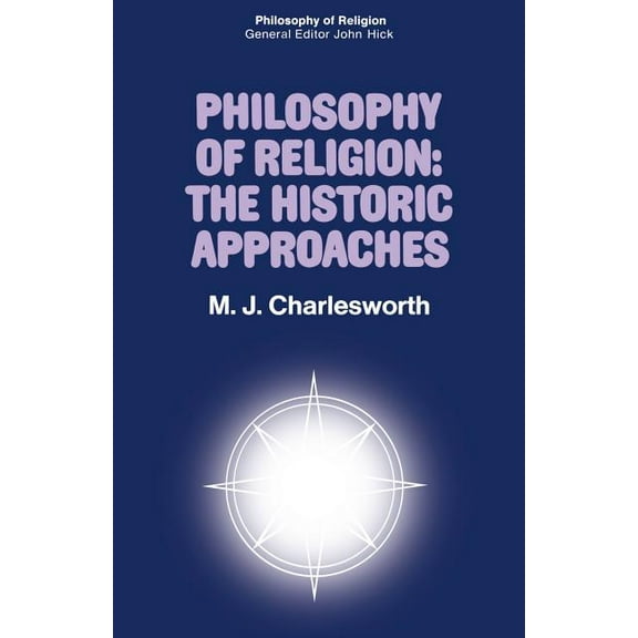 Philosophy of Religion: The Historic Approaches, (Paperback)