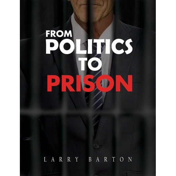 From Politics To Prison, (Paperback)