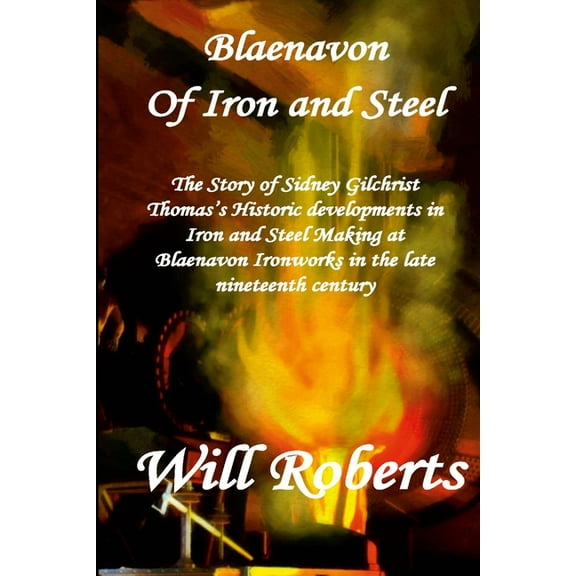 Blaenavon. Of Iron and Steel, (Paperback)