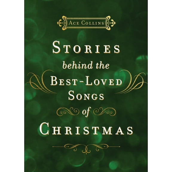 Stories Behind the Best-Loved Songs of Christmas: Heartwarming Stories Behind Popular Carols - The Perfect Christian Hol, (Hardcover)
