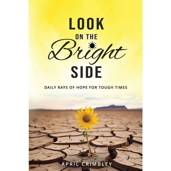 Look on the Bright Side: Daily Rays of Hope for Tough Times, (Paperback)