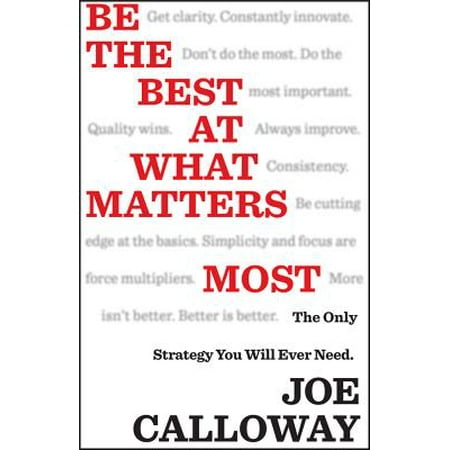Be the Best at What Matters Most : The Only Strategy You Will Ever