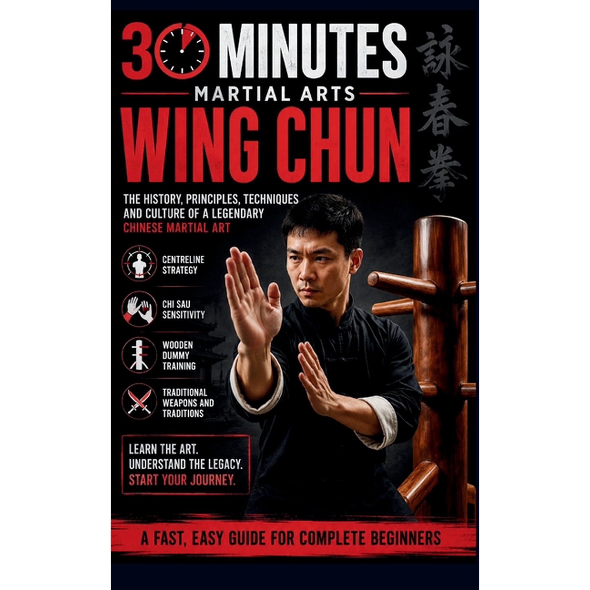 30 Minutes Martial Arts Wing Chun: The Ultimate 30-Minute Fast, Easy Guide For Complete Beginners, (Paperback)