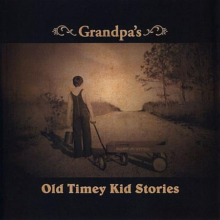 Grandpa's Old Timey Kid Stories