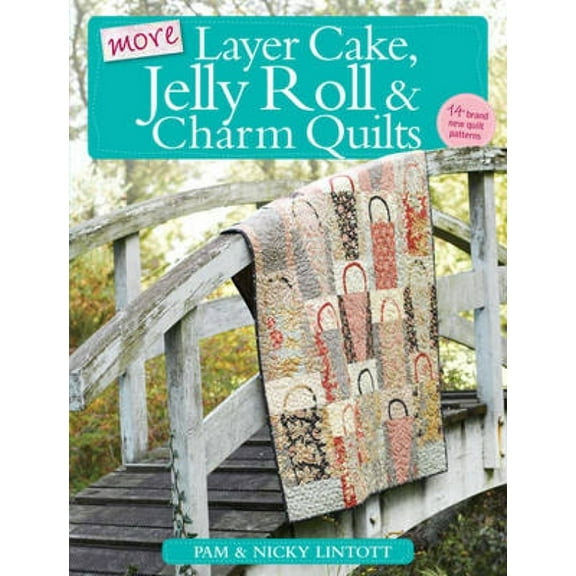 More Layer Cake, Jelly Roll & Charm Quilts, (Paperback)