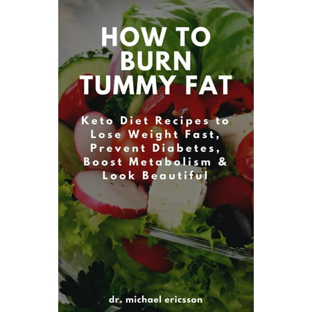 How to Burn Tummy Fat: Keto Diet Recipes to Lose Weight Fast, Prevent Diabetes, Boost Metabolism & Look Beautiful - (Best Way To Lose Mummy Tummy)