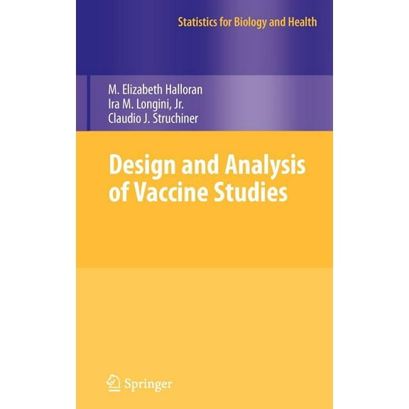 Statistics for Biology and Health Design and Analysis of Vaccine Studies, (Hardcover)