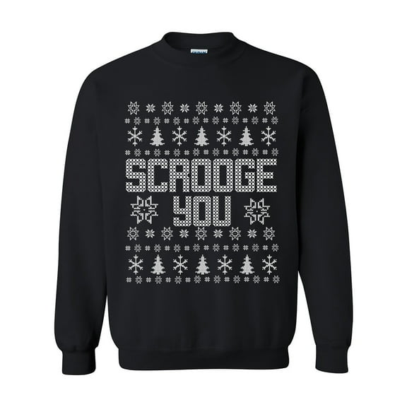 Scrooge You Ugly Holiday Sweatshirt Crewneck Sweatshirt