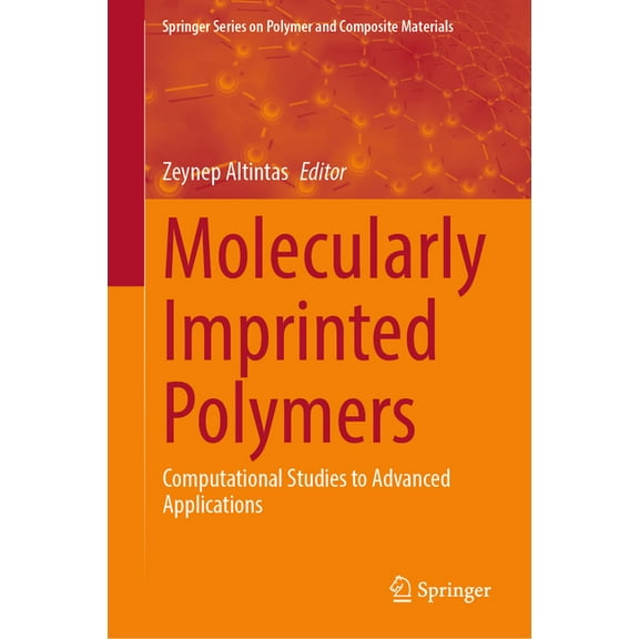 Springer Polymer and Composite Materials Molecularly Imprinted Polymers: Computational Studies to Advanced Applications, (Hardcover)