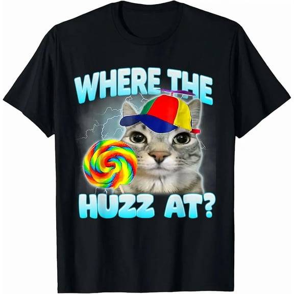 Where The Huzz At Funny Cat Meme Retro Clean Humor Unisex T-Shirt up to size 5XL
