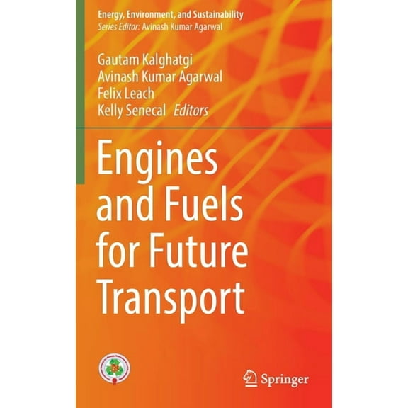 Energy, Environment, and Sustainability Engines and Fuels for Future Transport, (Hardcover)