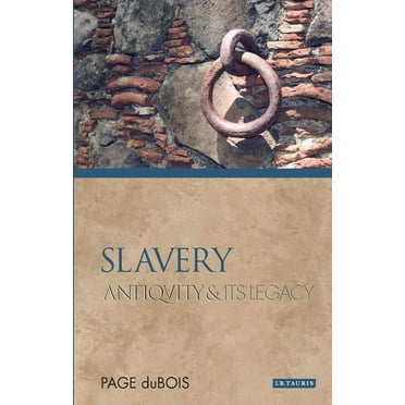 Ancients and Moderns: Slavery: Antiquity and Its Legacy (Paperback)