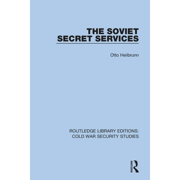 Routledge Library Editions: Cold War Sec The Soviet Secret Services, (Paperback)