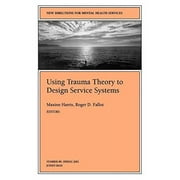 Pre-Owned: New Directions for Mental Health Services, Using Trauma Theory to Design Service Systems, No. 89 Spring 2001 (J-B MHS Single Issue Mental Health Servi (Paperback, 9780787914387, 078791438X)