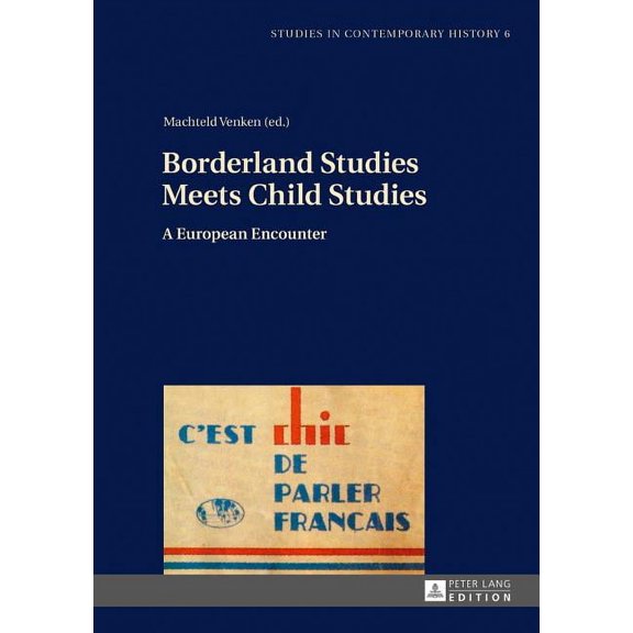 Studies in Contemporary History: Borderland Studies Meets Child Studies: A European Encounter (Hardcover)