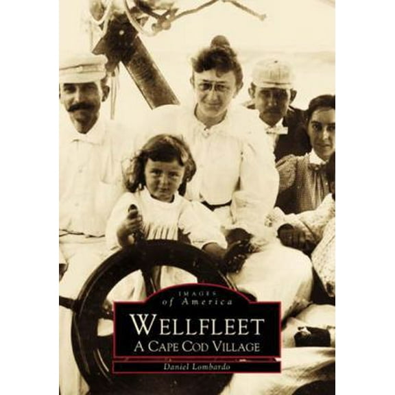 Pre-Owned Wellfleet: A Cape Cod Village (Paperback) 0738504025 9780738504025