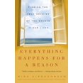 thumbnail image 1 of Pre-Owned Everything Happens for a Reason: Finding the True Meaning of the Events in Our Lives (Paperback) 1400083214 9781400083213, 1 of 1