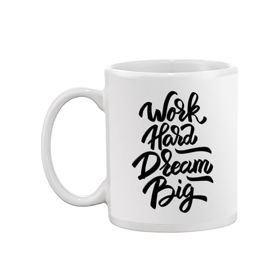 Work Hard, Dream Big Quote. Mug  -Image by Shutterstock,