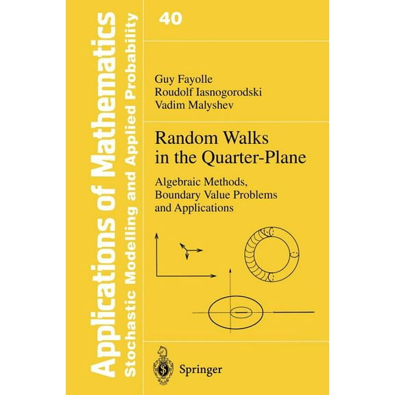 Stochastic Modelling and Applied Probabi Random Walks in the Quarter-Plane: Algebraic Methods, Boundary Value Problems and Applications, Book 40, (Paperback)