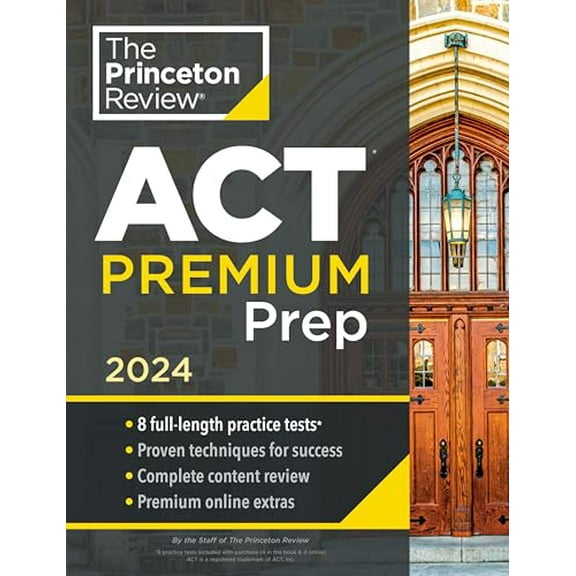 Pre-Owned Princeton Review ACT Premium Prep, 2024: 8 Practice Tests   Content Review   Strategies (Paperback) 0593516664 9780593516669