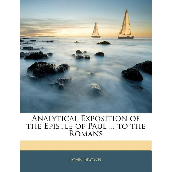 Analytical Exposition of the Epistle of Paul ... to the Romans (Paperback)