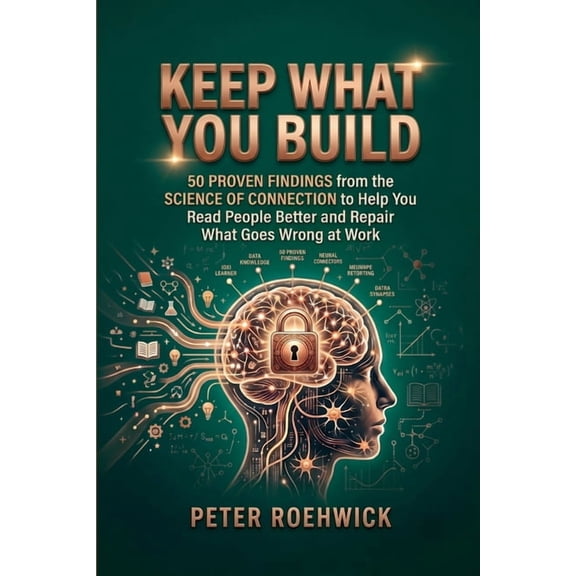 The Verified Brain Keep What You Build: 50 Proven Findings from the Science of Connection to Help You Read People Better and Repair What Go, Book 3, (Paperback)