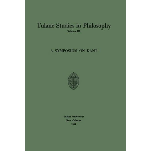 Tulane Studies in Philosophy A Symposium on Kant, Book 3, (Paperback)
