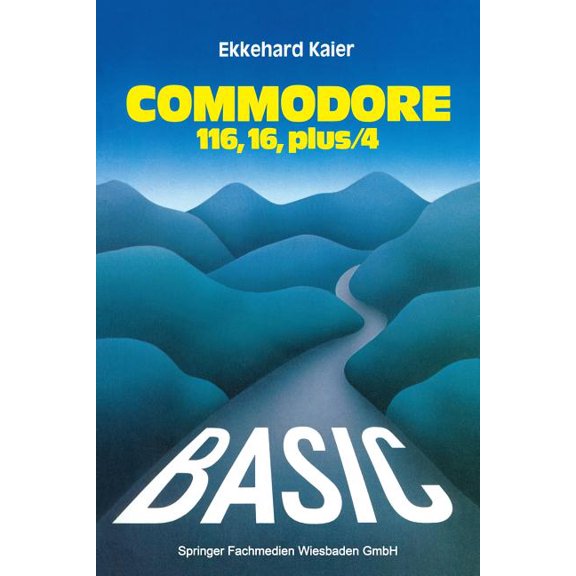 Basic-Wegweiser FÃ¼r Den Commodore 116, Commodore 16 Und Commodore Plus/4, (Paperback)