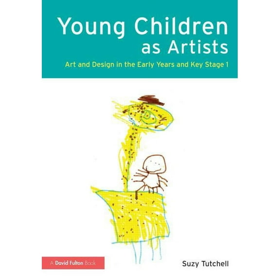 Young Children as Artists: Art and Design in the Early Years and Key Stage 1, (Paperback)