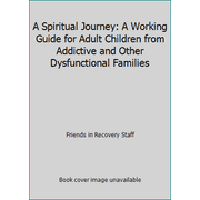 A Spiritual Journey: A Working Guide for Adult Children from Addictive and Other Dysfunctional Families [Paperback - Used]
