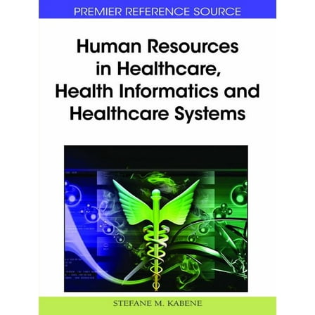 Human Resources in Healthcare, Health Informatics and Healthcare Systems, (Hardcover)