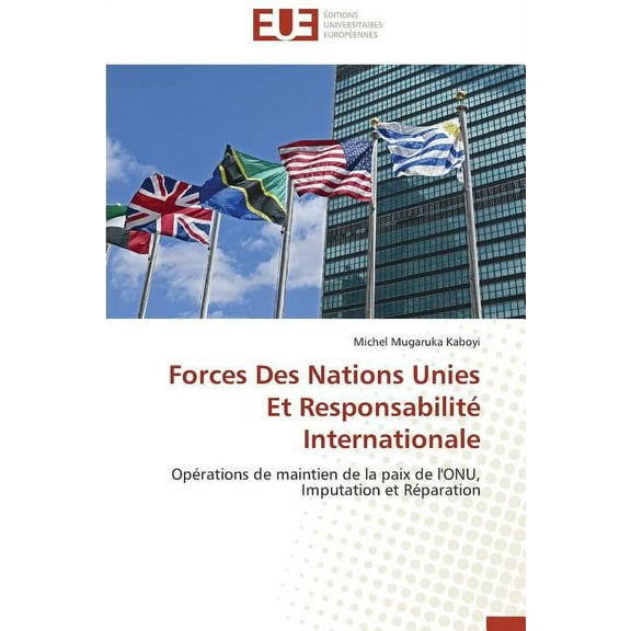 Omn.Univ.Europ.: Forces Des Nations Unies Et Responsabilité Internationale (Paperback)