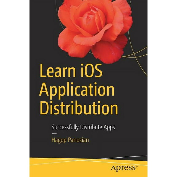 Learn IOS Application Distribution: Successfully Distribute Apps, (Paperback)