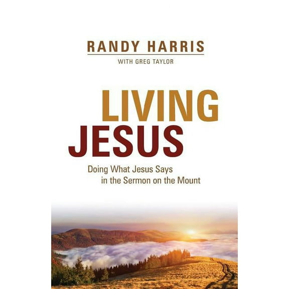 Living Jesus: Doing What Jesus Says in the Sermon on the Mount, (Paperback)