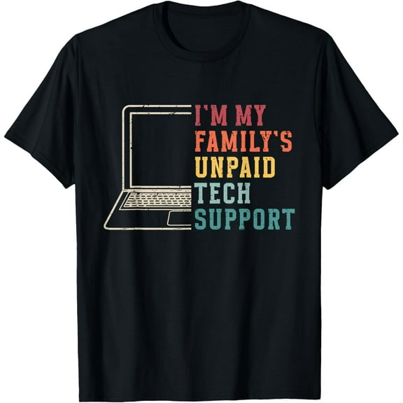 I'm My Family's Unpaid Tech Support Funny Technical Support T-Shirt