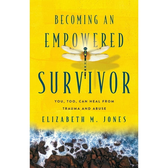 Becoming An Empowered Survivor: You, Too, Can Heal from Trauma and Abuse, (Paperback)