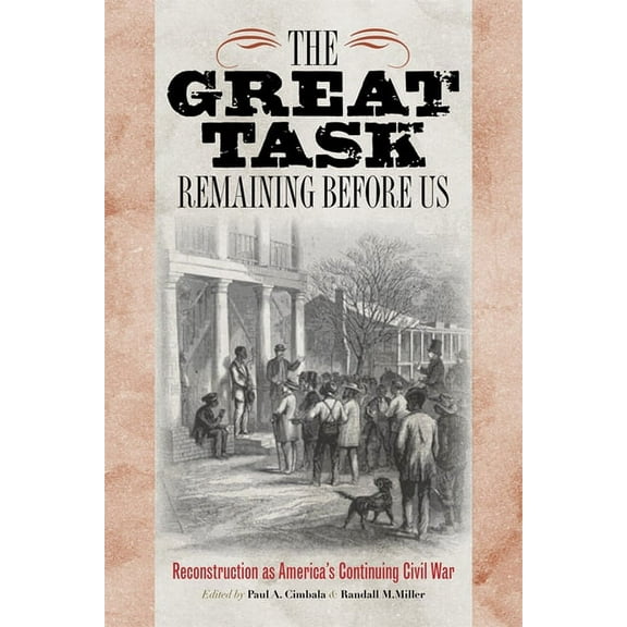 Reconstructing America The Great Task Remaining Before Us: Reconstruction as America's Continuing Civil War, (Hardcover)