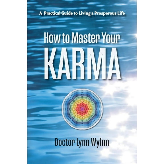 How to Master Your Karma: A Practical Guide to Living a Prosperous Life, (Paperback)