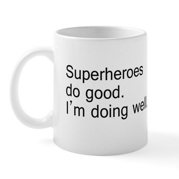 CafePress - Superheroes Do Good. I'm Doing Well Mu - 11 oz Ceramic Mug - Novelty Coffee Tea Cup