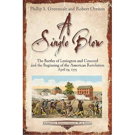 American Fibertek Single - A Single Blow : The Battles of Lexington and Concord and the Beginning of the American Revolution. April 19, 1775
