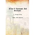 thumbnail image 1 of Allen'S Synonyms And Antonyms 1921 [Hardcover], 1 of 1