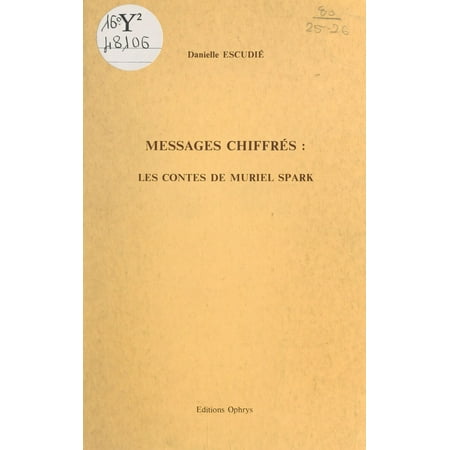 Messages chiffrés : les contes de Muriel Spark - (Muriel Spark Best Novels)