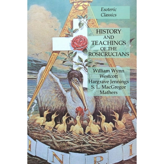 History and Teachings of the Rosicrucians: Esoteric Classics, (Paperback)