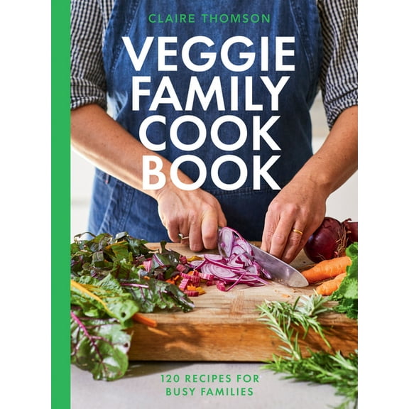 The Veggie Family Cookbook: 120 Recipes for Busy Families, (Hardcover)