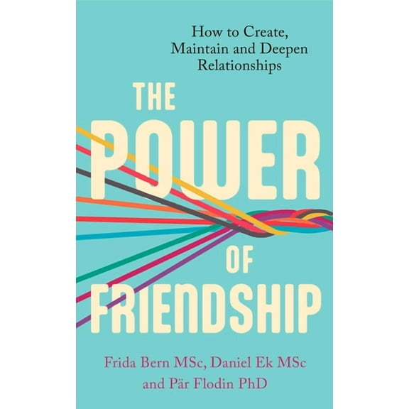 The Power of Friendship : A guidebook for a happier and healthier life (Paperback)