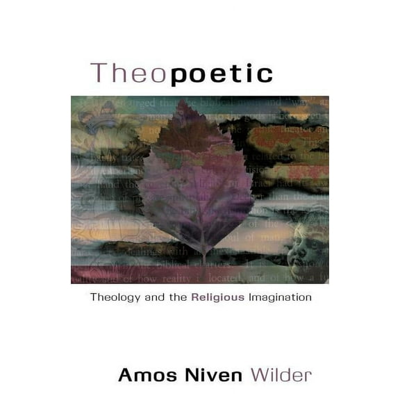 Theopoetic: Theology and the Religious Imagination (Paperback)