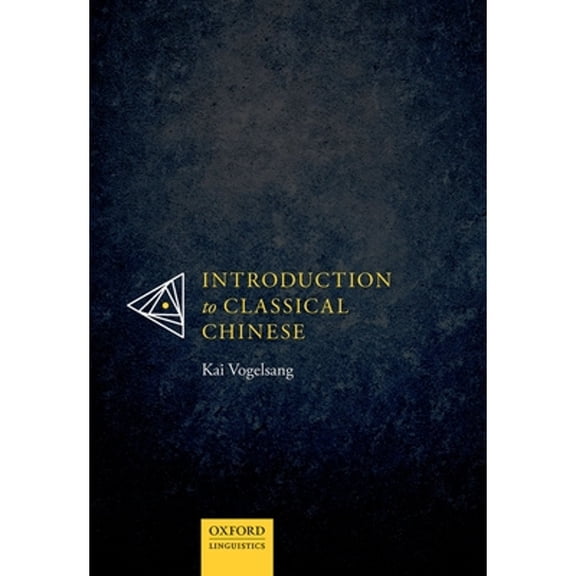 Pre-Owned Introduction to Classical Chinese (Paperback) by Kai Vogelsang