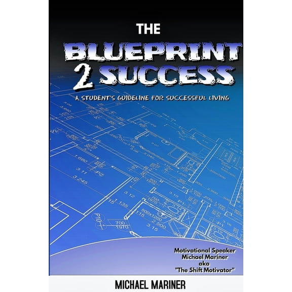 The Blueprint 2 Success: A Student's Guideline For Successful Living, (Paperback)