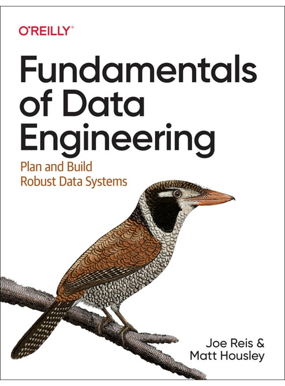 Fundamentals of Data Engineering: Plan and Build Robust Data Systems (Paperback)