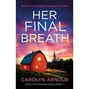 Detective Amanda Steele: Her Final Breath: An addictive and totally gripping crime thriller (Series #7) (Paperback)